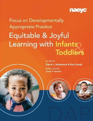 Focus on Developmentally Appropriate Practice: Equitable and Joyful Learning with Infants and Toddlers - cover