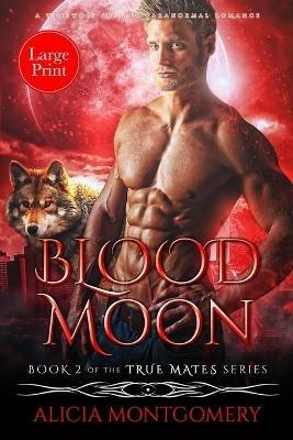 Blood Moon (Large Print): A Werewolf Shifter Paranormal Romance - Alicia Montgomery - cover