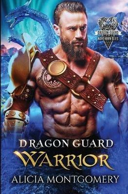 Dragon Guard Warrior: Dragon Guard of the Northern Isles Book 1 - Alicia Montgomery - cover