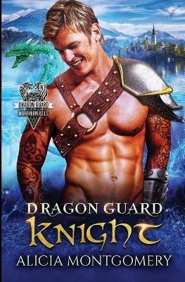 Dragon Guard Knight: Dragon Guard of the Northern Isles Book 3 - Alicia Montgomery - cover