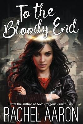 To the Bloody End: DFZ Changeling Book 3 - Rachel Aaron - cover