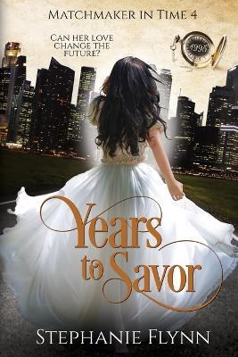 Years to Savor: A Protector Romantic Suspense - Stephanie Flynn - cover