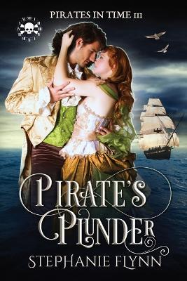 Pirate's Plunder: A Swashbuckling Time Travel Romance - Stephanie Flynn - cover