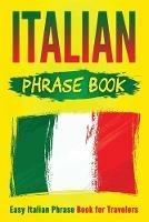 Italian Phrase Book: Easy Italian Phrase Book for Travelers - Grizzly Publishing - cover