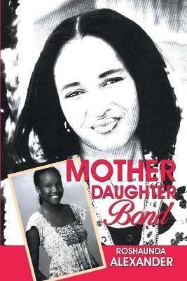 Mother Daughter Bond - Roshaunda Alexander - cover