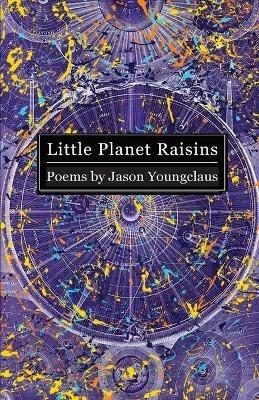 Little Planet Raisins - Jason Youngclaus - cover