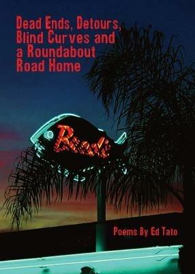 Dead Ends, Detours, Blind Curves and a Roundabout Road Home - Ed Tato - cover