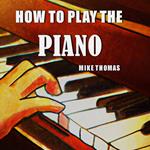 How to Play the Piano