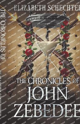 The Chronicles of John Zebedee - Elizabeth Schechter - cover