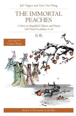 The Immortal Peaches: A Story in Simplified Chinese and Pinyin, 600 Word Vocabulary Level - Jeff Pepper - cover