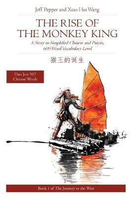 Rise of the Monkey King: A Story in Simplified Chinese and English, 600 Word Vocabulary Level - Jeff Pepper - cover
