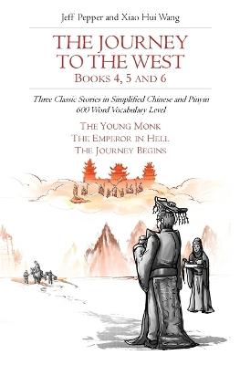 The Journey to the West, Books 4, 5 and 6: Three Classic Stories in Simplified Chinese and Pinyin, 600 Word Vocabulary Level - Jeff Pepper - cover