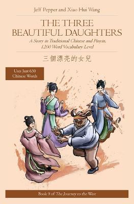 The Three Beautiful Daughters: A Story in Traditional Chinese and Pinyin, 1200 Word Vocabulary Level - Jeff Pepper - cover