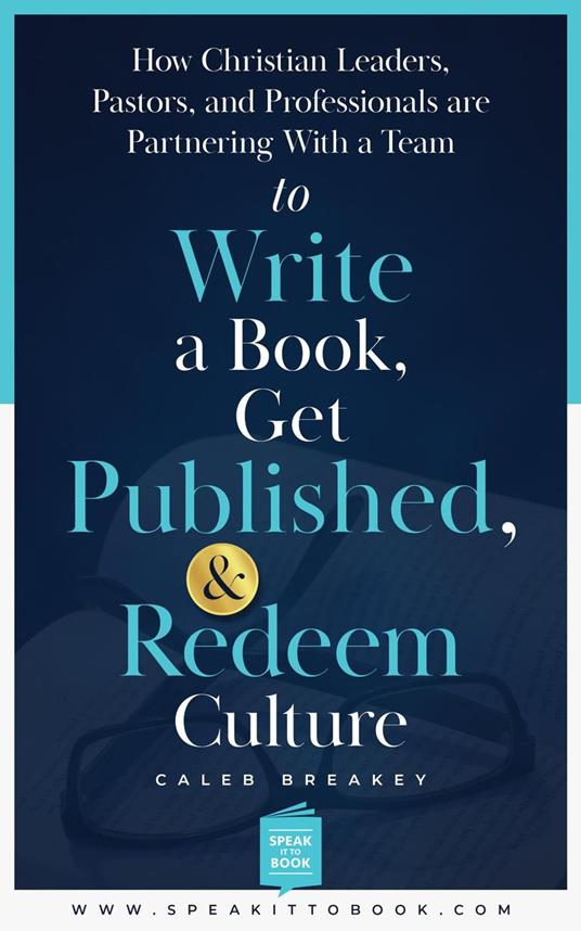 How Christian Leaders, Pastors, and Professionals Are Partnering with a Team to Write a Book, Get Published, and Redeem Culture