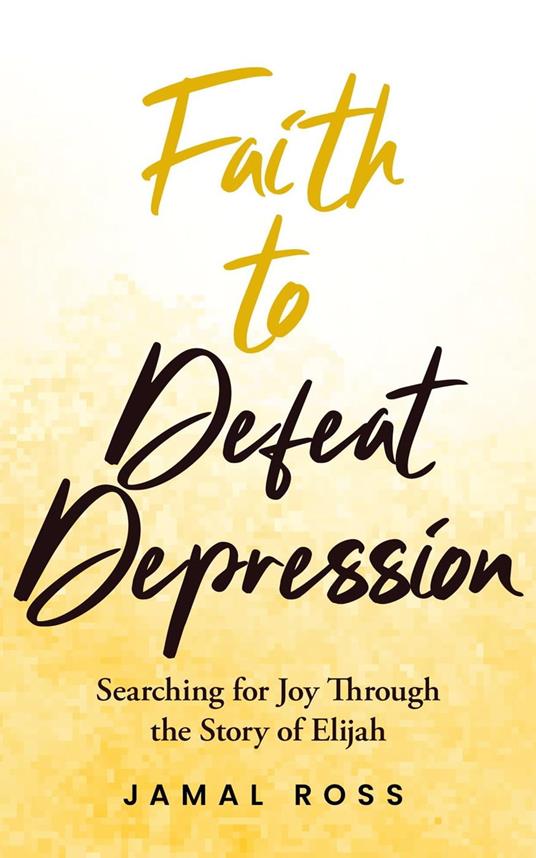 Faith to Defeat Depression