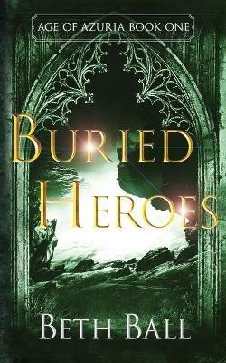 Buried Heroes - Beth Ball - cover