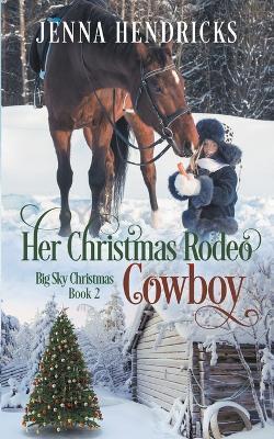 Her Christmas Rodeo Cowboy - Jenna Hendricks,J L Hendricks - cover