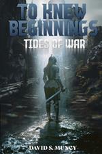 To Knew Beginnings: Tides of War