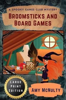 Broomsticks and Board Games Large Print Edition - Amy McNulty - cover