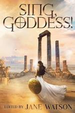 Sing, Goddess!: A YA Anthology of Greek Myth Retellings