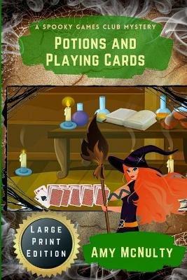 Potions and Playing Cards: Large Print Edition - Amy McNulty - cover