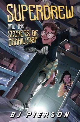 SuperDrew and the Secrets of Donhil Corp - Bj Pierson - cover