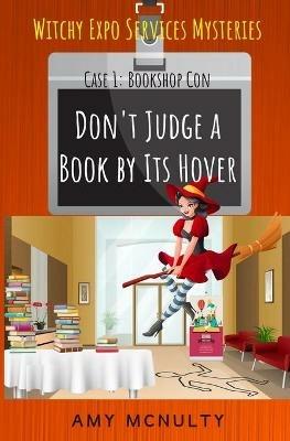 Don't Judge a Book by Its Hover: Case 1: Bookshop Con (Witchy Expo Services Mysteries): Case 1: Bookshop Con (Witchy Expo Services Mysteries - Amy McNulty - cover