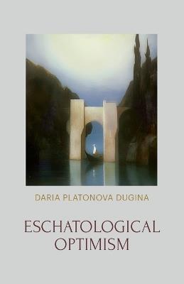 Eschatological Optimism - Daria Platonova Dugina - cover