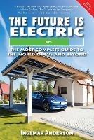 The Future is Electric: The Most Complete Guide to the World of EVs - Ingemar Alexander Anderson - cover