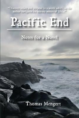 Pacific End: Notes for a Novel - Thomas Mengert - cover