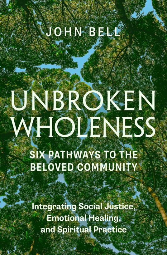 Unbroken Wholeness: Six Pathways to the Beloved Community