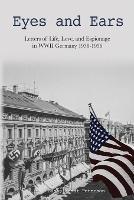 Eyes and Ears: Letters of life, love, and espionage in WWII Germany 1938-1956 - Susan Kandt Peterson - cover