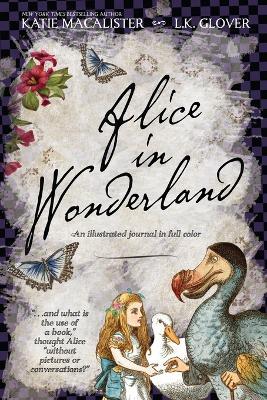 Alice in Wonderland: An Illustrated Journal in Full Color - Katie MacAlister,L K Glover - cover