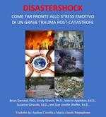 DISASTERSHOCK COME FAR FRONTE ALLO STRESS EMOTIVO DI UN GRAVE TRAUMA POST-CATASTROFE