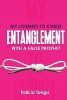 My Journey to Christ: Entanglement with a False Prophet