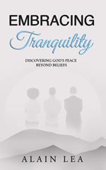 Embracing Tranquility: Discovering God's Peace Beyond Beliefs