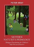 Mother Nature's Pedagogy: Biological Foundations for Children's Self-Directed Education