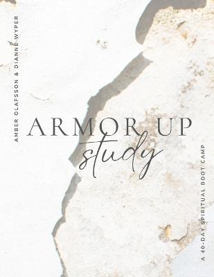 Armor Up: a 40-day spiritual boot camp - Amber Olafsson,Dianne Wyper - cover