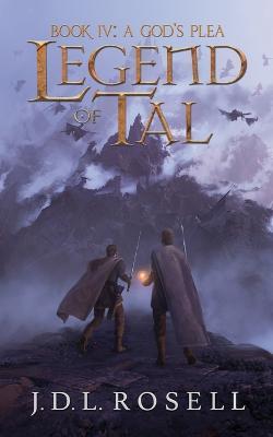 A God's Plea: Legend of Tal: Book 4 - J D L Rosell - cover