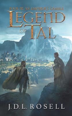 An Emperor's Gamble: Legend of Tal: Book 3 - J D L Rosell - cover