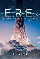 E.R.E.: Electric Ringworld Earth - Eric Wilkins - cover