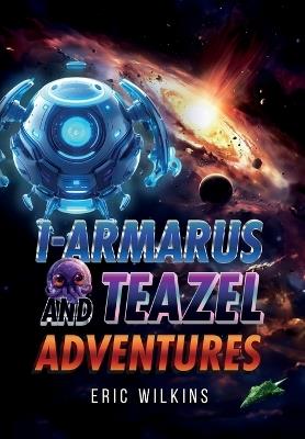 I-Armarus and Teazel Adventures - Eric Wilkins - cover