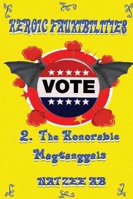 The Fauxibilities Series: Heroic Fauxibilities - The Honorable Magtanggals - Natzee Ab - cover