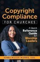 Copyright Compliance For Churches - Kimra Major-Morris - cover