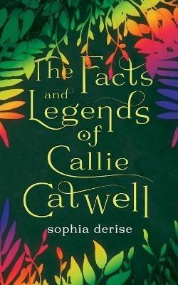 The Facts and Legends of Callie Catwell - Sophia Derise - cover