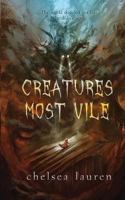 Creatures Most Vile - Chelsea Lauren - cover