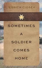 Sometimes A Soldier Comes Home