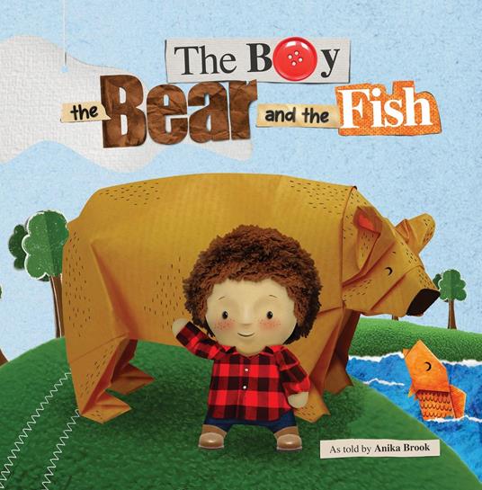 The Boy the Bear and the Fish - Anika Brook,Yip Jar Design - ebook