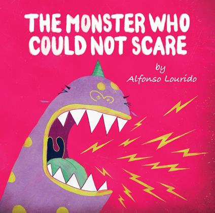 The Monster Who Could Not Scare - Yip Jar Design,Alfonso Lourido - ebook