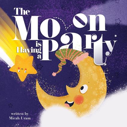 Moon is Having a Party - Micah Uram,Yip Jar Design - ebook